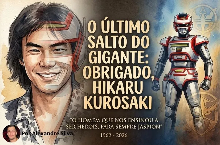 O Universo Tokusatsu em Luto: Morre Hikaru Kurosaki, o Eterno Jaspion, aos 64 Anos